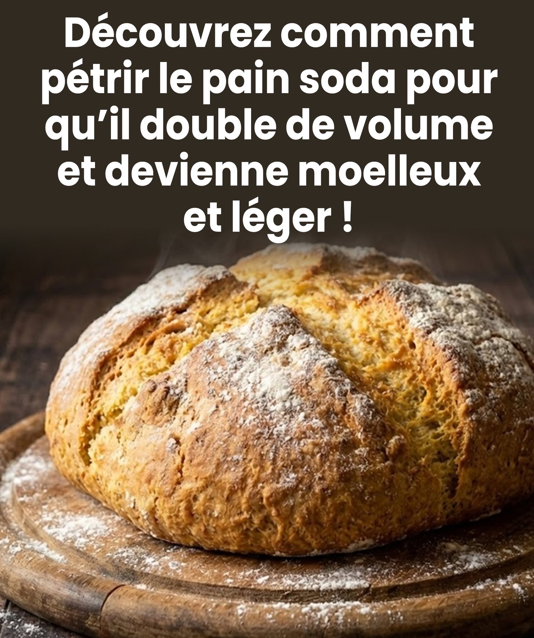 Le secret pour pétrir le pain soda et le rendre ultra-moelleux, léger et bien gonflé 🤩🍞