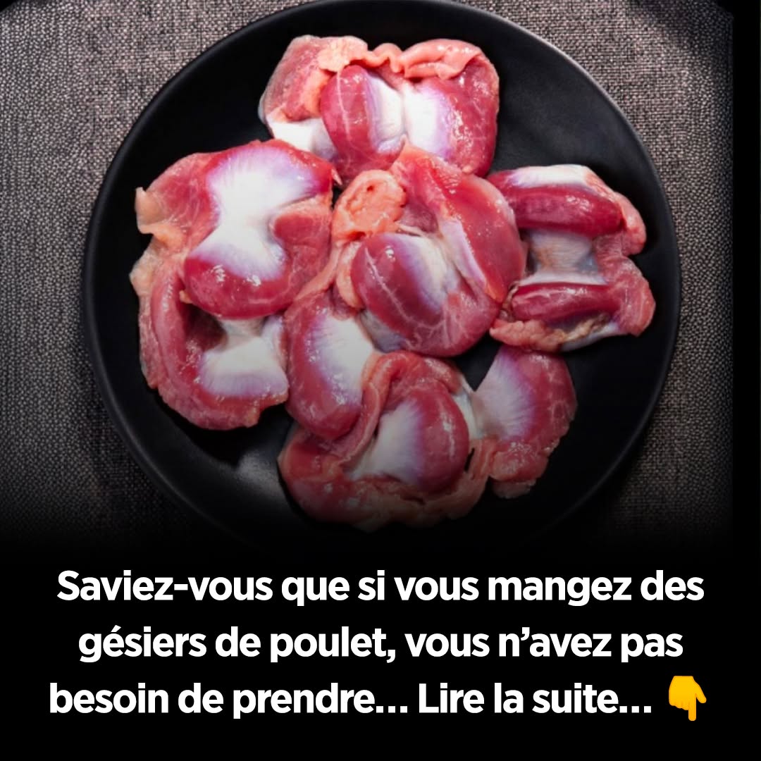 Saviez-vous que si vous mangez des gésiers de poulet, vous n’avez pas besoin de prendre… Lire la suite…