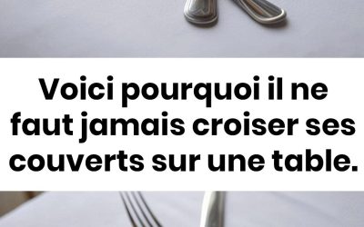 Voilà pourquoi il ne faut jamais croiser ses couverts à table… Voir le premier commentaire.