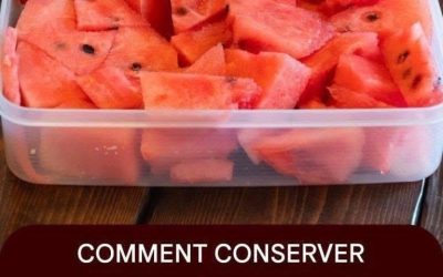 combien de temps se conserve une pastèque une fois coupée ?....